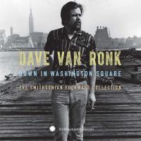 Down in Washington square : the smithsonian folkway collection | Dave Van Ronk (1936-2002). Musicien