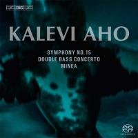 Minea ; Doublebass concerto; Symphony n°15 | Kalevi Aho (1949-....). Compositeur