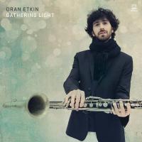 Gathering light | Oran Etkin. Musicien. Clarinette. Musicien. Saxophone