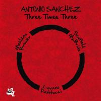 Three times three | Antonio Sanchez (1971-....). Musicien. Batterie