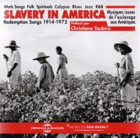 Slavery in America : redemption songs 1914-1972 : work songs, folk, spirituals, calypso, blues, jazz, R & B | 