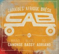 Cab : Caraïbes Afrique Brésil | Mario Canonge (1960-....). Compositeur