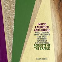 Roulette of the cradle | Ingrid Laubrock Anti-House. Musicien