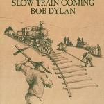 Slow train coming | Dylan, Bob. Compositeur