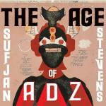The Age of adz | Sufjan Stevens (1975-....). Compositeur. Chanteur