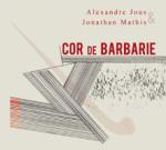 Cor de barbarie / Alexandre Jous, cor des Alpes | Jous, Alexandre. Interprète