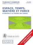 Espace, temps, matière et forces : d'Einstein à la théorie des cordes | Thibault Damour (1951-....). Auteur