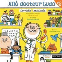 Allô docteur Ludo : comédie médicale |  Olive et moi. Auteur. Compositeur