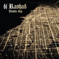 Double cup / DJ Rashad, prod. | DJ Rashad. Producteur