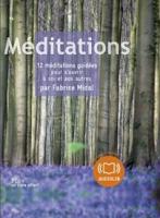 Méditations : 12 méditations guidées pour s'ouvrir à soi et aux autres / Fabrice Midal | Fabrice Midal