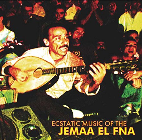 Ecstatic music of the Jemaa el Fna Mustapha Mahjoub, oud Amal Saha, ens. voc. & instr. Troupe Majidi, ens. instr.