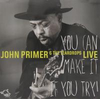 You can make it if you try ! | John Primer (1945-....). Chanteur. Musicien. Guitare