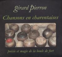 Chansons en charentaises : poésie et magie de la boule de fort | Gérard Pierron (1945-....). Chanteur