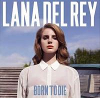 Born to die / Lana Del Rey | Rey, Lana Del (1986-....). Interprète. Chant