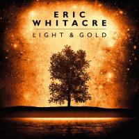 Light and gold / Eric Whitacre, comp., dir. | Whitacre, Eric (1970-....). Compositeur
