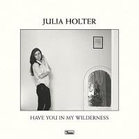 Have you in my wilderness | Julia Holter (1984-....). Chanteur