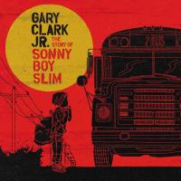 The story of Sony Boy Slim | Gary Clark (1984-....). Chanteur. Musicien. Guitare. Musicien. Guitare. Musicien. Batterie. Musicien. Clavier