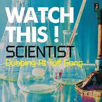 Watch this ! : dubbing at Tuff Gong |  Scientist. Compositeur