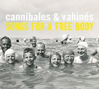 Songs for a free body / Cannibales & Vahinés, ens. voc. et instr. | Cannibales et Vahinés. Interprète