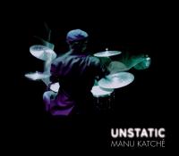 Unstatic | Manu Katche. Musicien