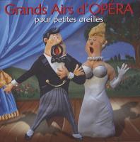 Grands airs d'opéra pour petites oreilles | Verdi, Giuseppe (1813-1901). Compositeur. Comp.