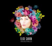 Orchestrales | Elise Caron (1961-....). Chanteur