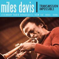 Transmission impossible : legendary broadcasts from the 1960s-1980s / Miles Davis, comp. & trp. | Davis, Miles (1926-1991) - trompettiste. Interprète
