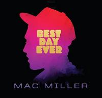 Best day ever |  Mac Miller. Chanteur