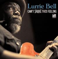 Can't shake this feeling | Lurrie Bell (1958-....). Chanteur. Musicien. Guitare
