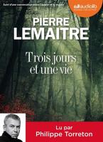 Trois jours et une vie | Lemaitre, Pierre (1951-....). Auteur