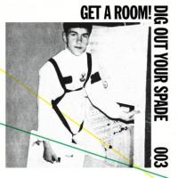 Dig out your spade. vol. 3 | Get A Room!. Musicien
