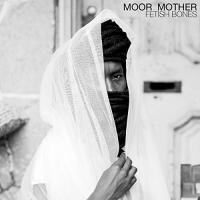 Fetish bones |  Moor Mother. Chanteur