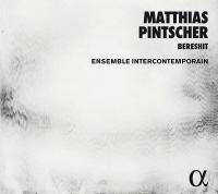 Bereshit | Matthias Pintscher (1971-....). Compositeur