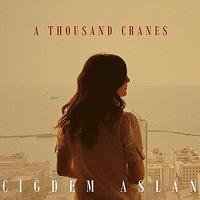 A thousand cranes | Çiğdem Aslan (1982-....). Chanteur