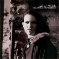 Hell among the yearlings | Gillian Welch (1967-....)