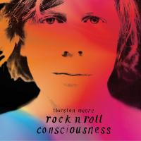 Rock'n'roll consciousness | Thurston Moore (1958-....). Compositeur