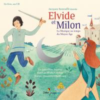 Elvide et Milon : la musique au temps du Moyen Age | Éric Senabre (1973-....). Auteur