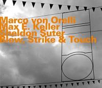 Blow, strike & touch / Marco Von Orelli, trp | Von Orelli, Marco - Trompettiste. Interprète
