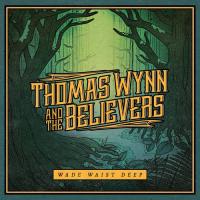 Wade waist deep | Thomas Wynn and The Believers