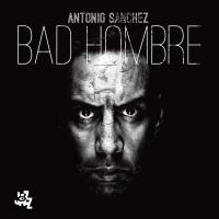 Bad hombre | Antonio Sanchez (1971-....). Compositeur