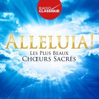 Alleluia ! : les plus beaux choeurs sacrés | Händel, Georg Friedrich (1685-1759)