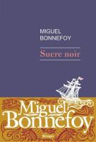 Sucre noir | Miguel Bonnefoy (1986-....). Auteur