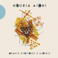 Chants mystiques d'Algérie / Houria Aïchi, interp | Aichi, Houria. Interprète