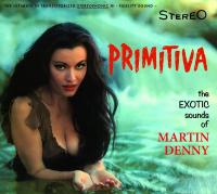 Primitiva : Forbidden island = The exotic sounds of Martin Denny / Martin Denny, comp. | Denny, Martin. Compositeur