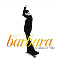 Ses plus belles chansons | Barbara (1930-1997). Compositeur. Comp., chant & p.