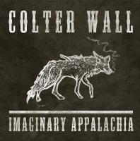 Imaginary appalachia / Colter Wall | Wall, Colter