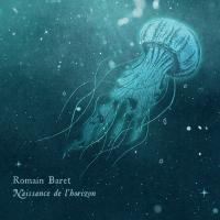 Naissance de l'horizon / Romain Baret, chant, guit. | Baret, Romain - Guitariste. Interprète