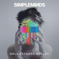 Walk between worlds / Simple Minds, ens. voc. & instr. | Simple Minds