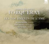 Forqueray... ou les tourments de l'âme | Antoine Forqueray (1672-1745). Compositeur