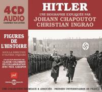 Hitler : une biographie expliquée par Johann Chapoutot et Christian Ingrao | Johann Chapoutot (1978-....). Auteur